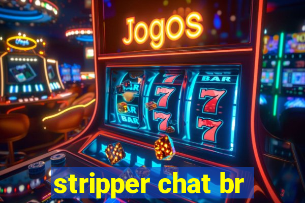 stripper chat br